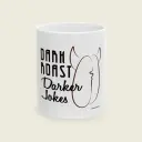 Dark Roast. Darker Jokes. - Limited Edition Mug (11oz/15oz)