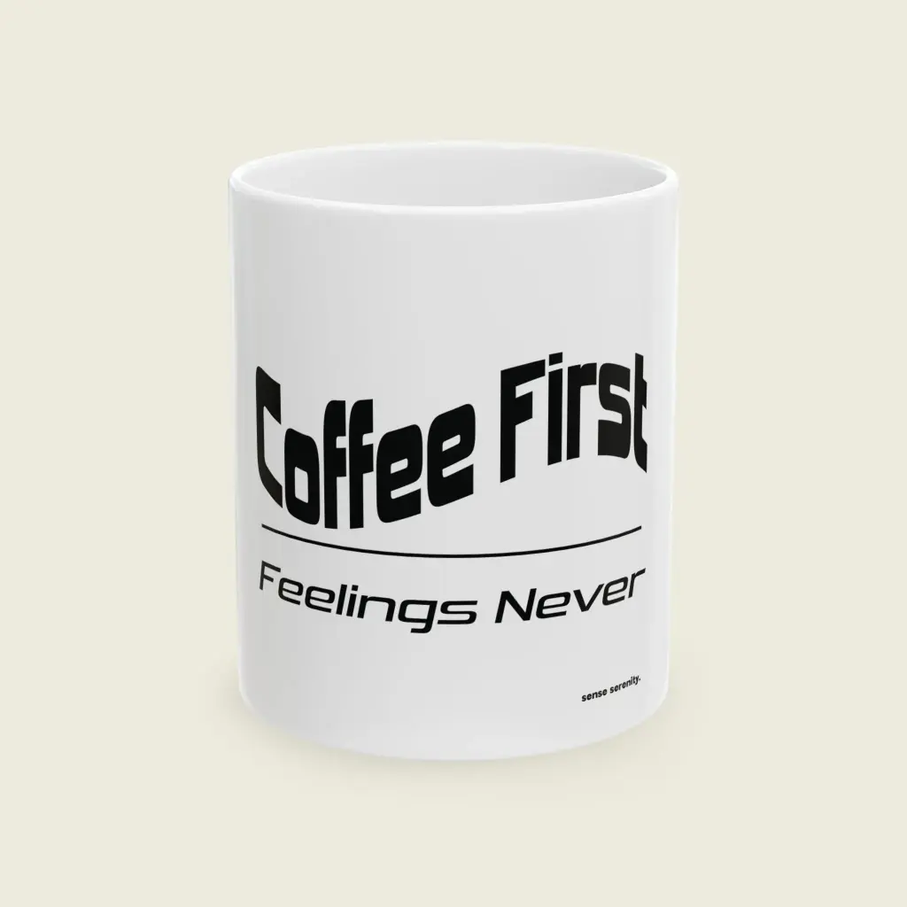 Coffee First. Feelings Never. — Limited Edition Mug (11oz15oz) 