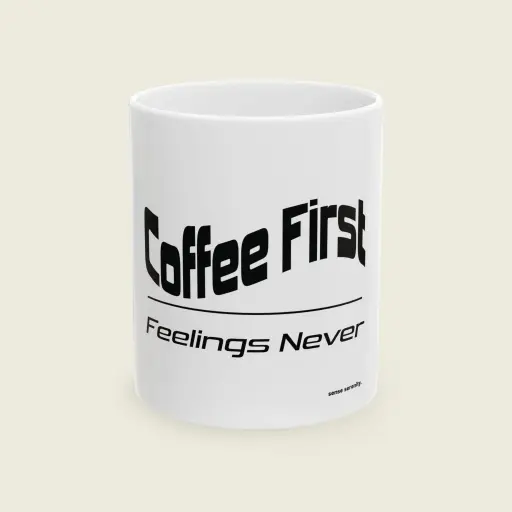 Coffee First. Feelings Never. — Limited Edition Mug (11oz15oz) 